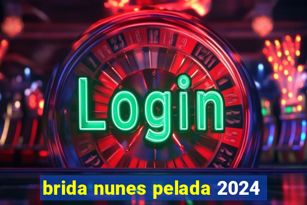 brida nunes pelada 2024